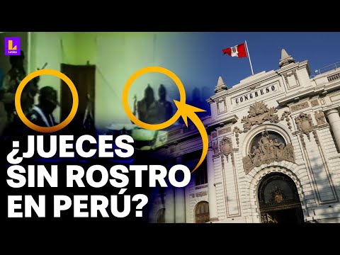 ¿Podrían volver los jueces sin rostro en Perú? Esto es lo que se plantea en el Congreso