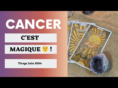 Cancer Votre Bonne Étoile ! Tirage  Juin  2024