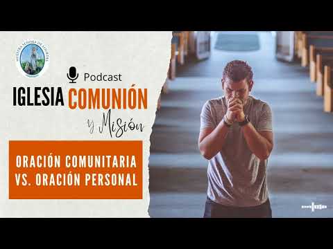 Oración Comunitaria vs. Oración Personal