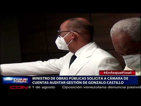 Ministro de Obras Públicas solicita a Cámara de Cuentas auditar gestión de Gonzalo Castillo