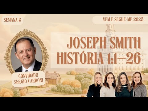 Joseph Smith—História 1:1–26 | Estudo do Vem e Segue-Me: Doutrina & Convênios 13-19 de jan, 2025