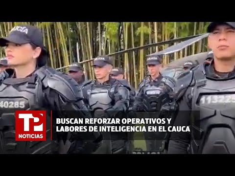Buscan reforzar operativos y labores de inteligencia en el Cauca |16.02.2024| TP Noticias