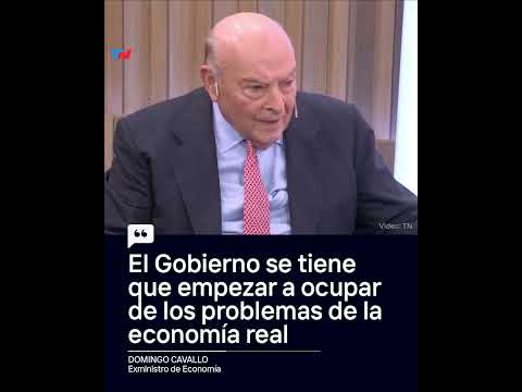 El gobierno se tiene que empezar a ocupar de la economía real Domingo Cavallo en TN de Noche