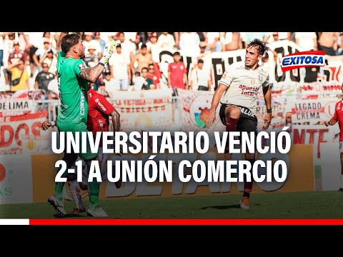 Liga 1: Universitario venció 2-1 a Unión Comercio y es el nuevo líder del Torneo Apertura