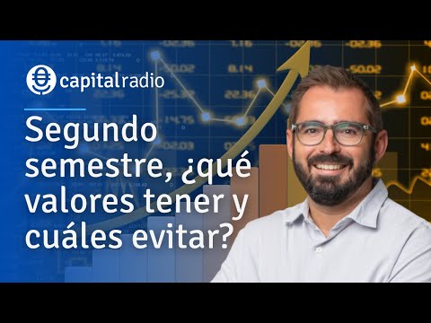 Segundo semestre, ¿qué valores tener en cartera y cuáles evitar? Con José Lizán