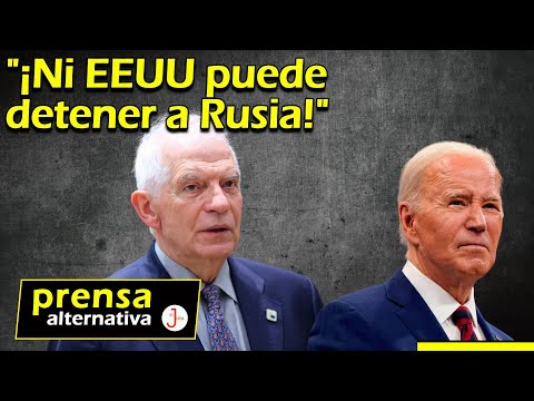 Borrell se muestra resignado ante posible conflicto con Putin!