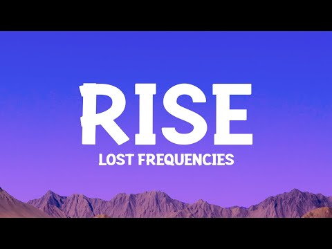 @LostFrequencies - Rise (Lyrics)