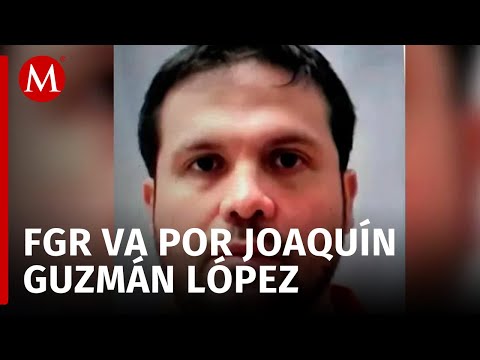 FGR va contra Joaquín Guzmán López por traición a la patria