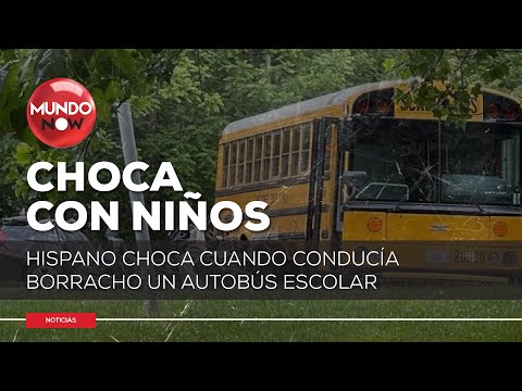 Hispano choca cuando conducía borracho un autobús escolar lleno de niños MundoNow