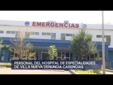 Personal del Hospital de Especialidades de Villa Nueva denuncia carencias