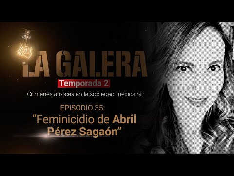 #LaGalera | Empresario contrata asesino para ejecutar a su pareja: La historia de Abril Pérez Sagaón