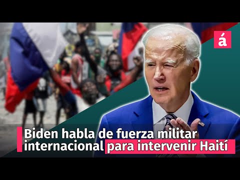 Biden pide fuerza militar internacional para Haití