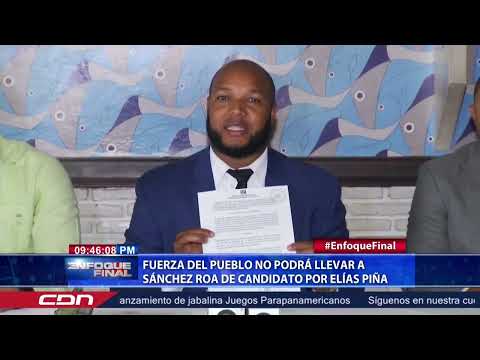 Fuerza del Pueblo no podrá llevar a Sánchez Roa de candidato por Elías Piña