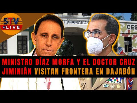Ministro Díaz Morfa y Doctor Cruz Jiminián VISITAN la zona fronteriza en Dajabón