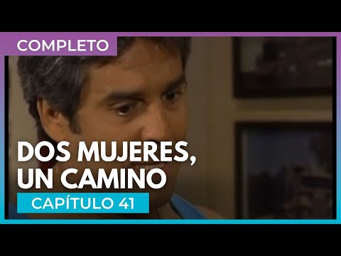 Dos mujeres, un camino - Capítulo 41 Completo | Tlnovelas