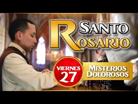 Santo Rosario de los Caballeros de la Virgen, 27 de septiembre  Misterios  Dolorosos