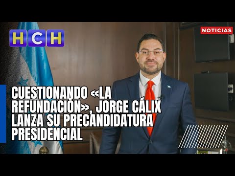 Cuestionando «La Refundación», Jorge Cálix lanza su precandidatura presidencial