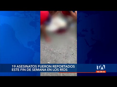19 asesinatos ocurrieron este fin de semana en Los Ríos