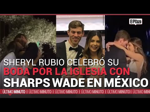 Sheryl Rubio celebró su boda por la iglesia con Shaps Wade en México