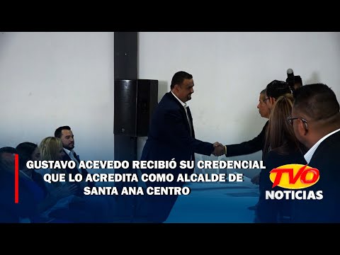 Gustavo Acevedo recibió su credencial que lo acredita como alcalde de Santa Ana Centro