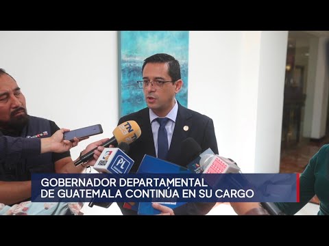Presidencia confirma que Gobernador de Guatemala continúa en el cargo pese a críticas