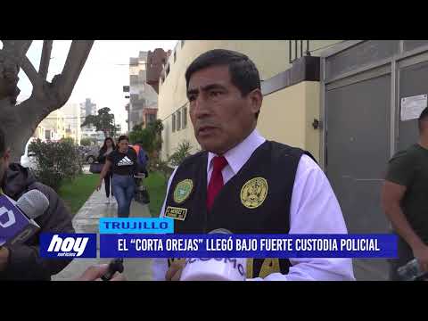 El “Corta Orejas” llegó a Trujillo bajo fuerte custodia policial