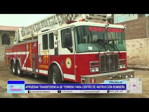 Trujillo: Aprueban transferencia de terreno para centro de instrucción bomberil