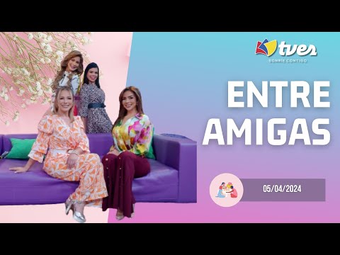 ENTRE AMIGAS - Programa del día 05/04/24