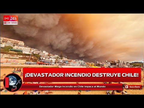 Devastador Mega Incendio en Chile impacta al Mundo