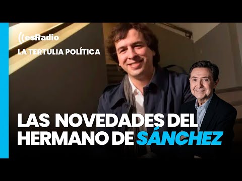 Tertulia de Federico: Aparecen nuevas revelaciones sobre el hermano de Sánchez