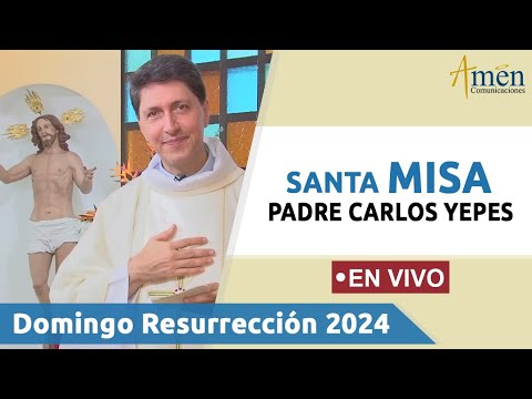 MISA DE HOY DOMINGO RESURRECCIÓN 2024 | PADRE CARLOS YEPES  (((EN VIVO))) | 31 MARZO