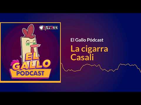 La cigarra Casali | El Gallo Pódcast