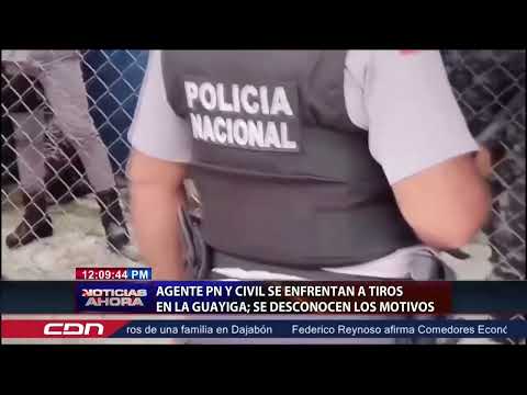 Agente PN y civil se enfrenta a tiros en La Guáyiga; se desconocen los motivos