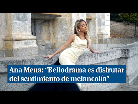 Ana Mena: Bellodrama es disfrutar del sentimiento de melancolía