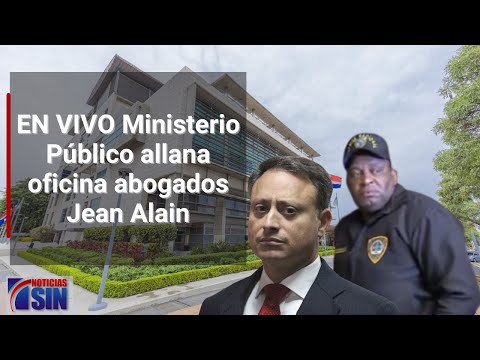 EN VIVO Ministerio Público allana oficina abogados Jean Alain