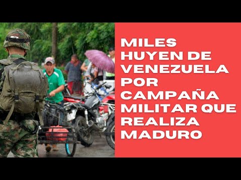 Venezuela lanza su mayor campaña militar en décadas y miles huyen del país