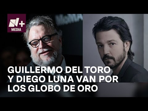 Mexicanos en los Globos de Oro, Guillermo del Toro y Diego Luna están nominados - N+15