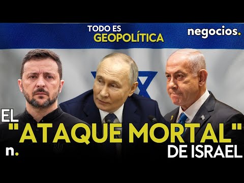 TODO ES GEOPOLÍTICA: el ataque mortal de Israel, Rusia advierte sobre Irán y el plan de Zelensky