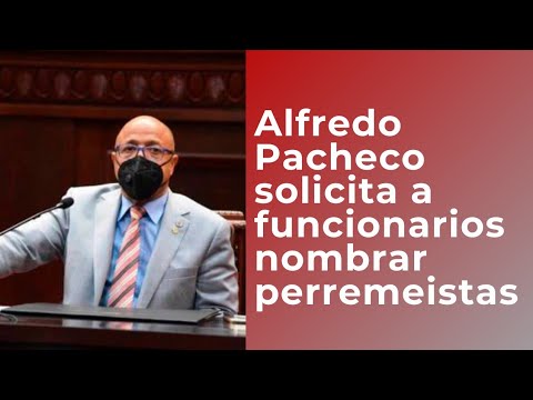 Alfredo Pacheco solicita a funcionarios nombrar a perremeístas en administración pública