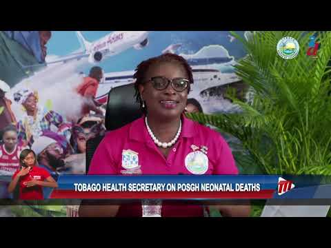 Tobago Health Secretary On PoSGH Neonatal Deaths