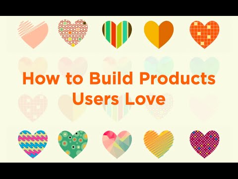 How to Build Products Users Love