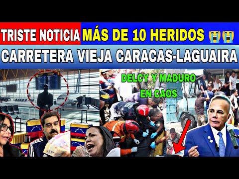TRISTE NOTICIA CAEN 10 EN LAMENTABLE ACCIDENTE CARACAS LA GUAIRA MADURO DELCY EN CAOS VENEZUELA HOY