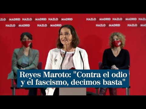 Reyes Maroto: Contra el odio y el fascismo los socialistas decimos basta