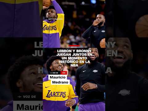 LeBron y Bronny James juegan juntos en un momento histórico en la NBA