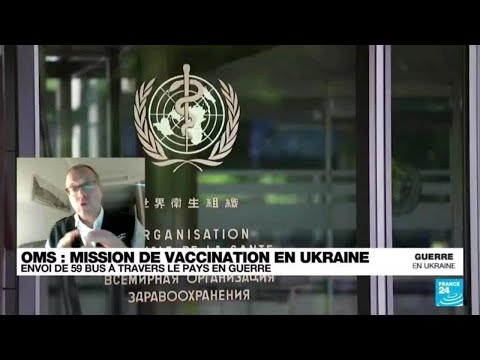 OMS : mission de vaccination en Ukraine • FRANCE 24