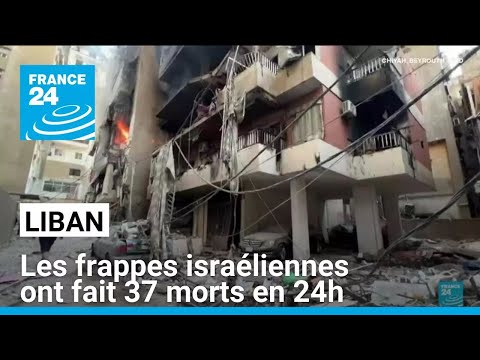 Au Liban, les frappes israéliennes ont fait 37 morts en 24h • FRANCE 24