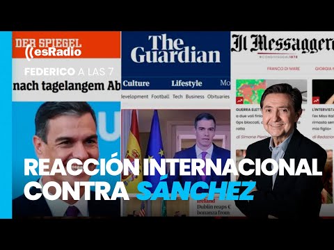 Federico a las 7: Reacción internacional contra el totalitarismo de Sánchez