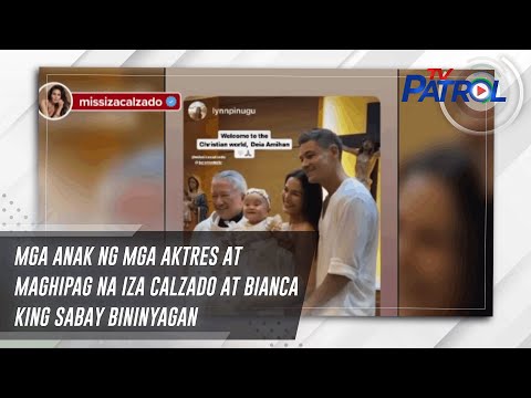 Mga anak ng mga aktres at maghipag na Iza Calzado at Bianca King sabay bininyagan | TV Patrol