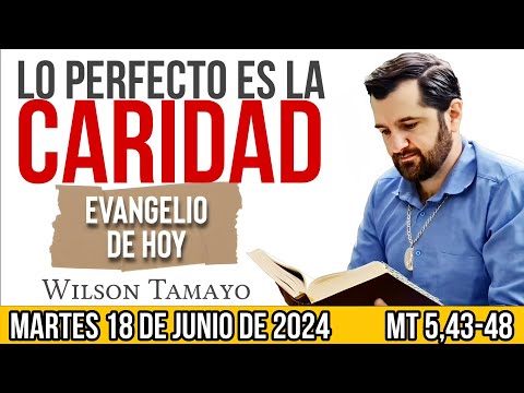 Evangelio de hoy MARTES 18 de JUNIO (Mt 5,43-48) | Wilson Tamayo | Tres Mensajes