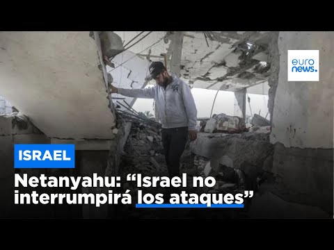 Guerra sobre Gaza: Netanyahu se niega a interrumpir los ataques
